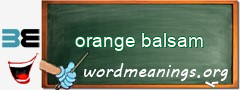 WordMeaning blackboard for orange balsam